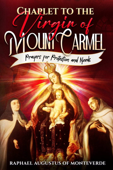 Kniha Chaplet to the Virgin of Mount Carmel Raphael Augustus of Monteverde