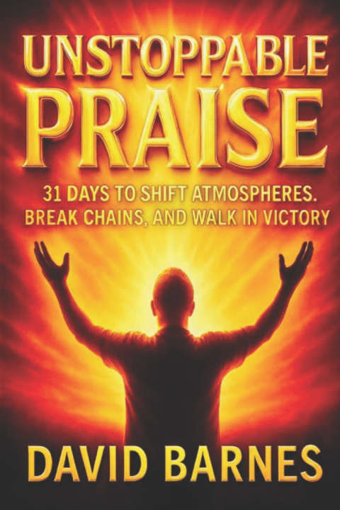 Book UNSTOPPABLE PRAISE DAVID BARNES