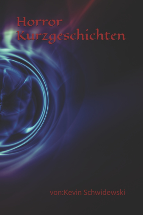 Kniha Horror Kurzgeschichten Kevin Schwidewski