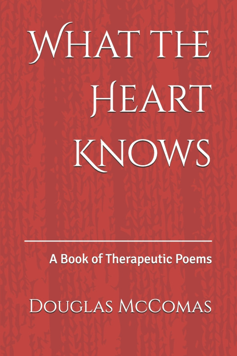 Kniha What the Heart Knows Douglas L McComas Jr.