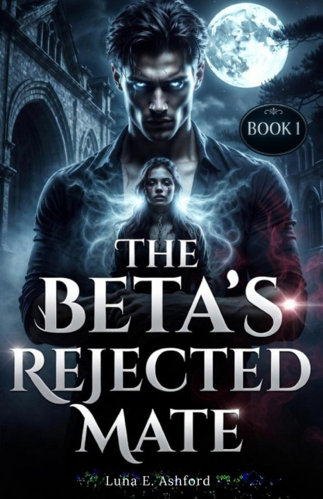 Kniha THE BETA'S REJECTED MATE Luna E. Ashford