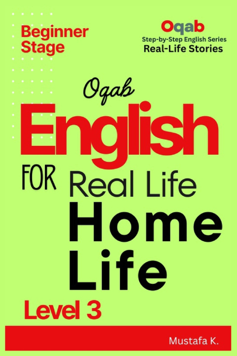 Kniha Oqab English for Real Life Home Life (Level 3) Mustafa K.