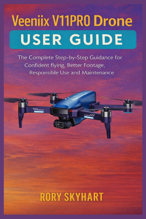 Kniha Veeniix V11PRO Drone User Guide Rory Skyhart