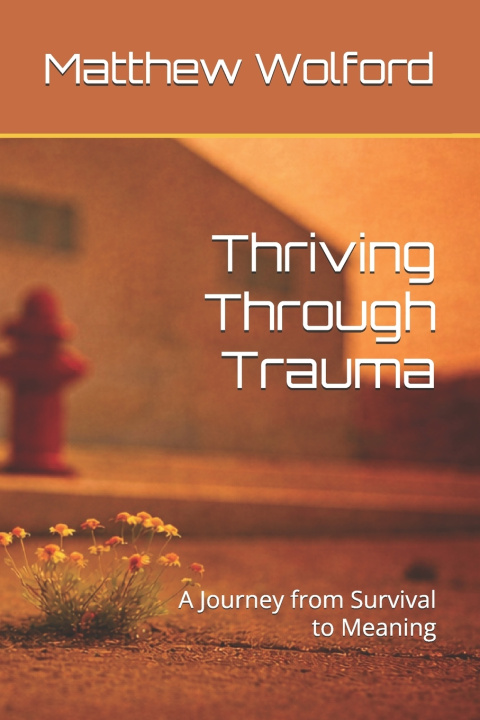 Kniha Thriving Through Trauma Matthew H. Wolford Jr