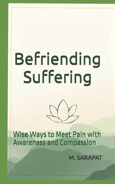 Kniha Befriending Suffering M. SARAPAT