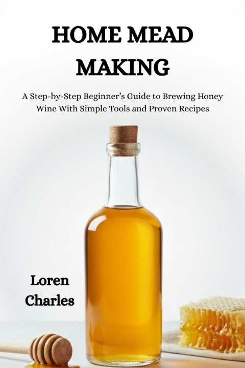 Kniha Home Mead Making Loren Charles