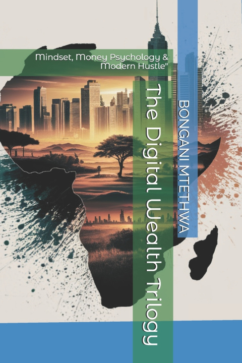 Kniha The Digital Wealth Trilogy BONGANI MTETHWA