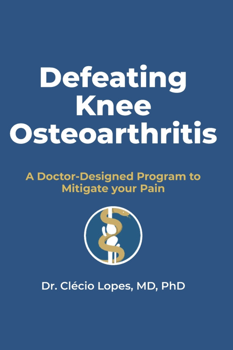 Kniha Defeating Knee Osteoarthritis Clécio Lopes