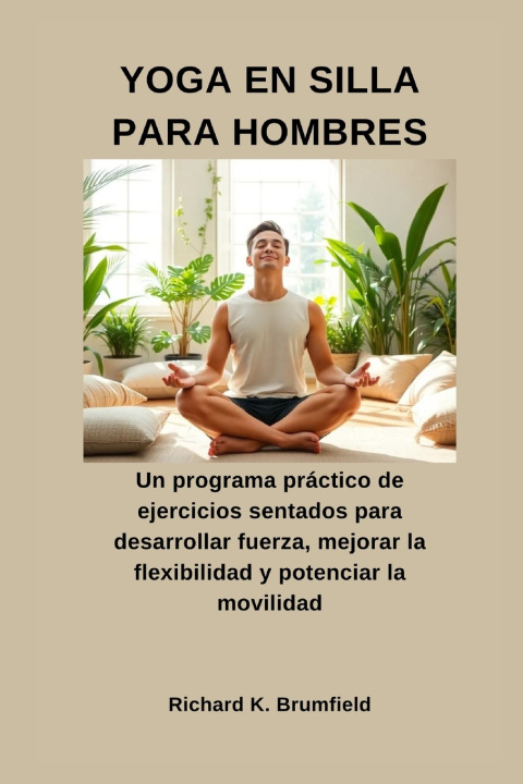 Knjiga YOGA EN SILLA PARA HOMBRES Richard K. Brumfield