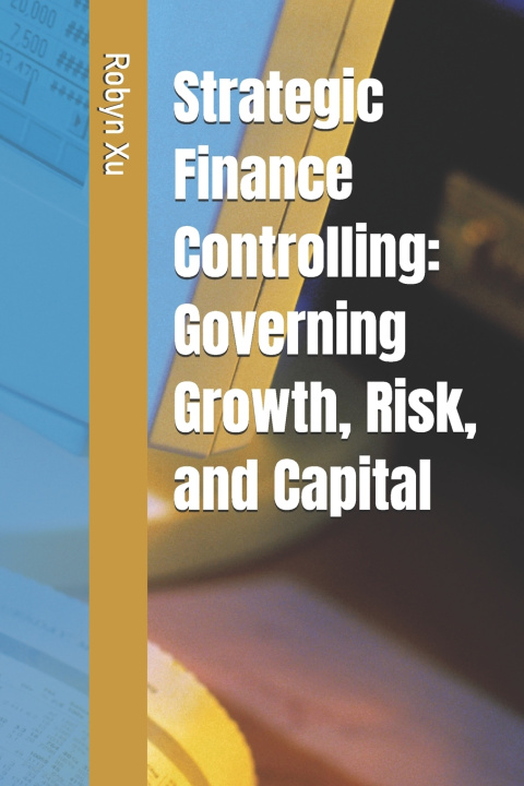 Kniha Strategic Finance Controlling Robyn Xu