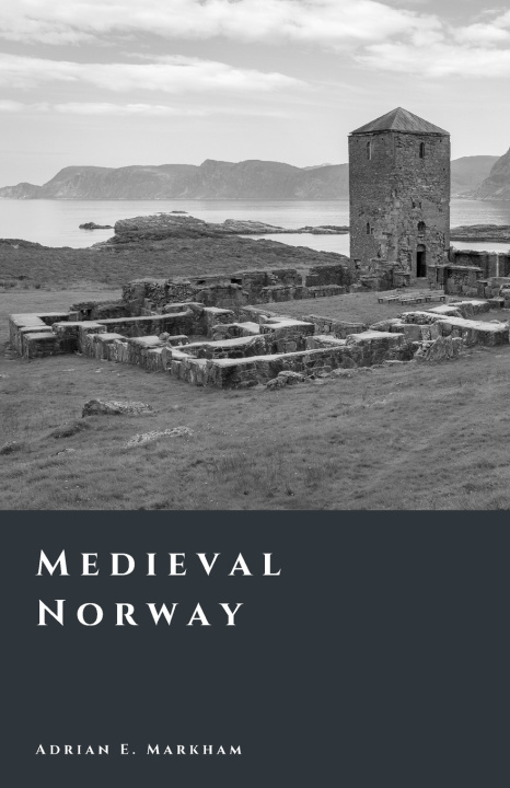 Kniha Medieval Norway Adrian E. Markham