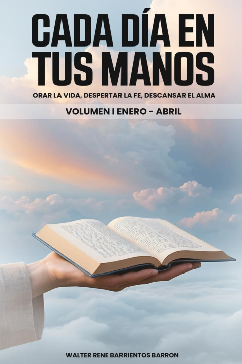 Knjiga CADA DIA EN TUS MANOS WALTER RENE BARRIENTOS BARRON