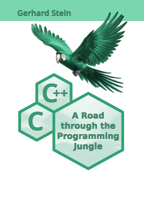 Kniha C and C++ - A Road through the Programming Jungle Gerhard Stein