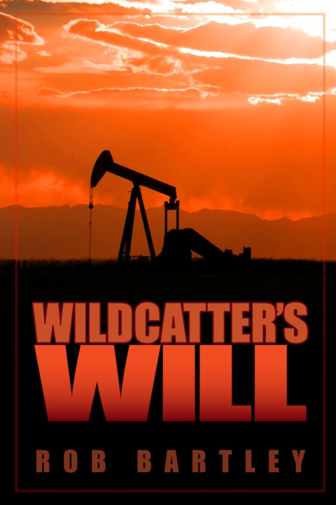 Kniha Wildcatter's Will Rob Bartley