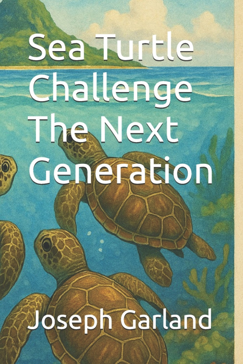 Kniha Sea Turtle Challenge The Next Generation Joseph Patrick Garland Jr