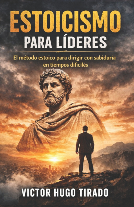 Kniha Estoicismo para líderes Victor Hugo Tirado Castillo