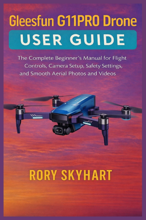 Kniha Gleesfun G11PRO Drone User Guide Rory Skyhart