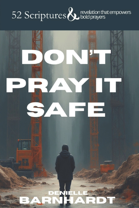 Knjiga Don't Pray it Safe Denielle Barnhardt