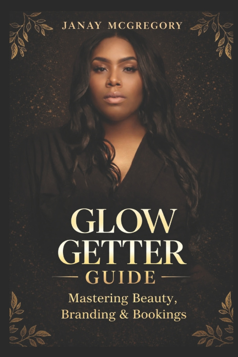 Knjiga Glow Getter Guide Janay A McGregory