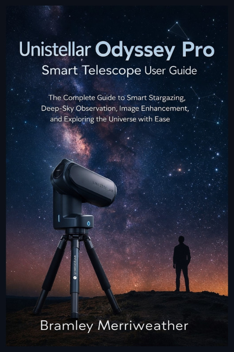 Knjiga Unistellar Odyssey Pro Smart Telescope User Guide Bramley Merriweather