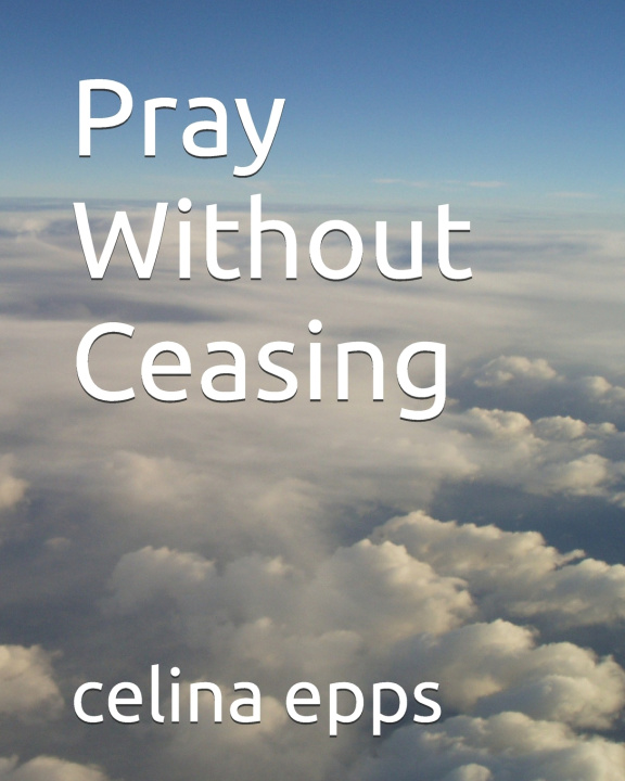 Kniha Pray Without Ceasing celina epps