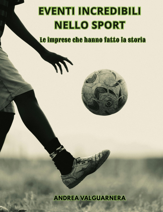 Knjiga EVENTI INCREDIBILI NELLO SPORT ANDREA VALGUARNERA