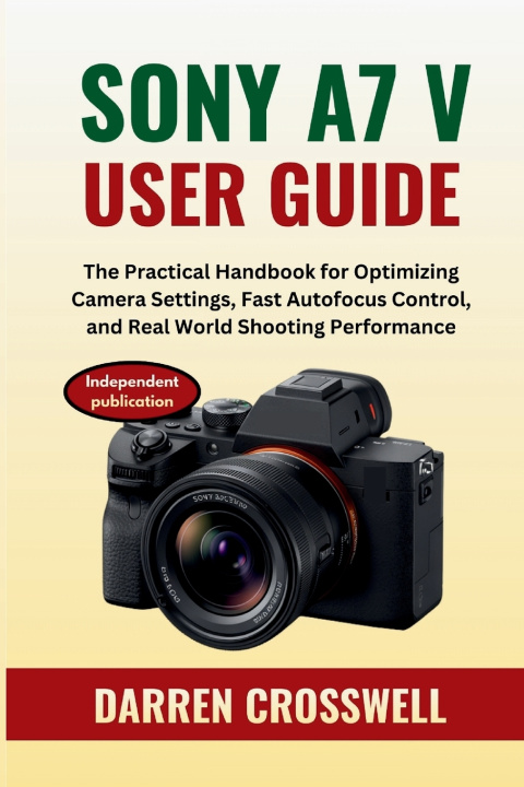 Kniha Sony A7 V User Guide Darren Crosswell