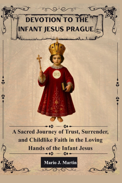 Knjiga DEVOTION TO THE INFANT JESUS OF PRAGUE Mario J. Martin