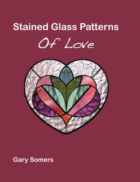 Knjiga Stained Glass Patterns of Love GARY SOMERS