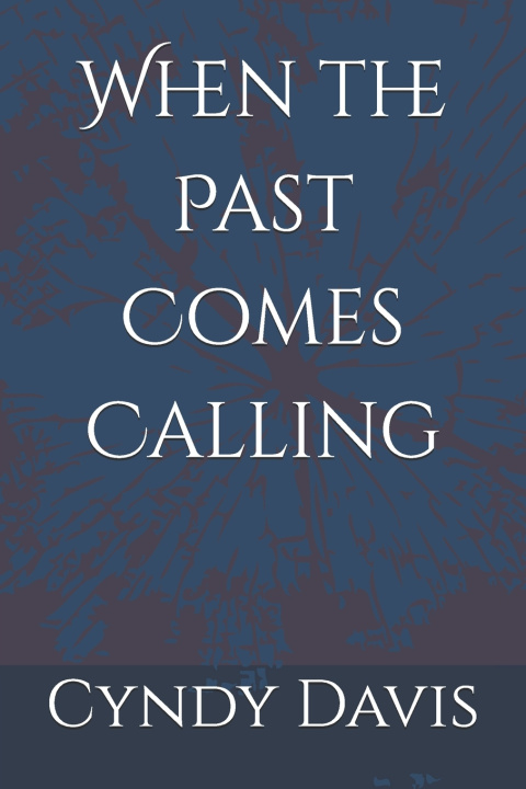 Kniha When the Past Comes Calling Cyndy M Davis