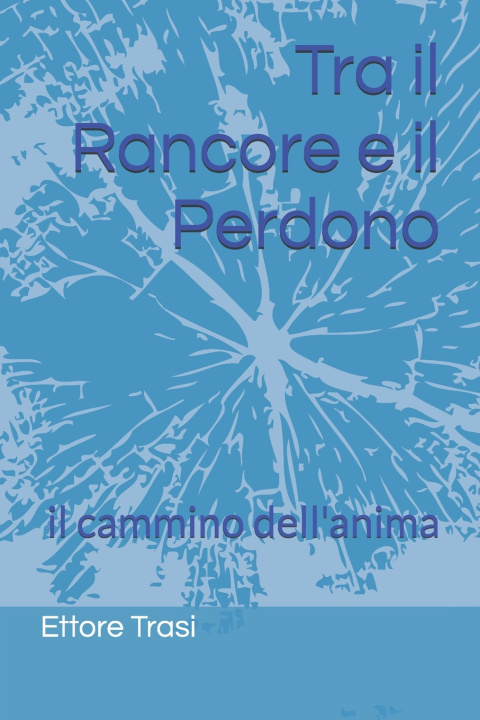 Kniha Tra il Rancore e il Perdono Ettore Trasi