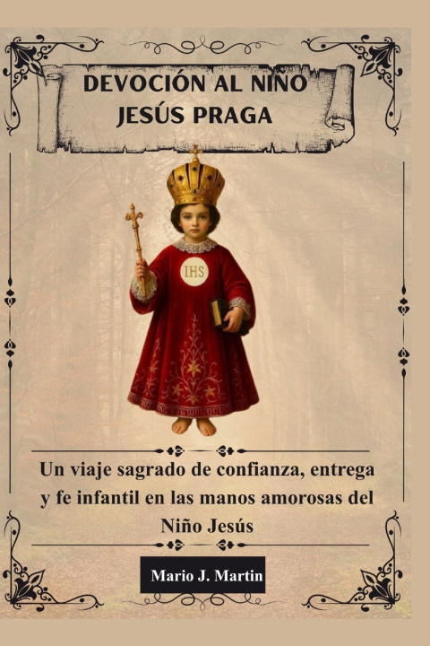 Kniha DEVOCIÓN AL NIÑO JESÚS PRAGA Mario J. Martin