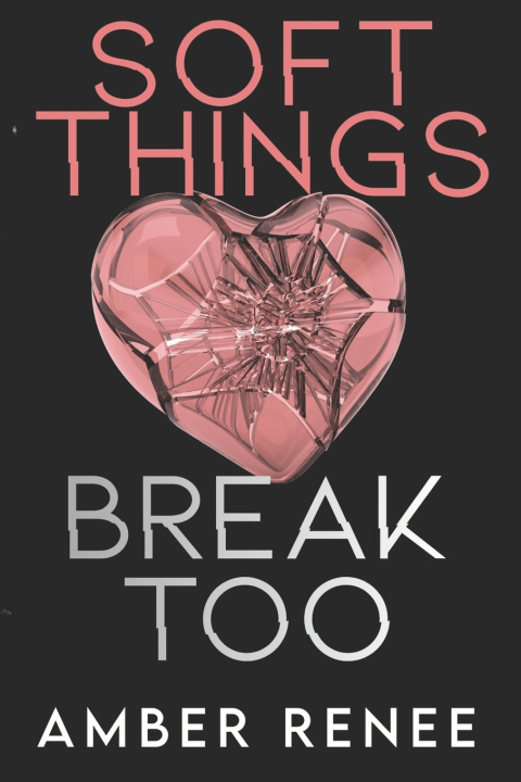 Kniha Soft Things Break Too Amber Renee