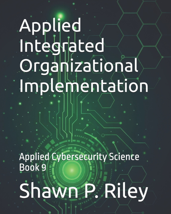 Kniha Applied Integrated Organizational Implementation Shawn P. Riley