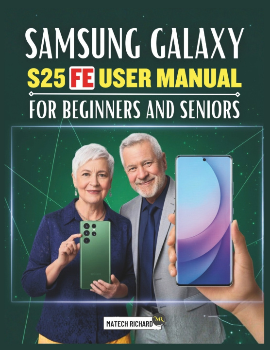 Kniha Samsung Galaxy S25 FE User Manual for Beginners and Seniors MATECH RICHARD