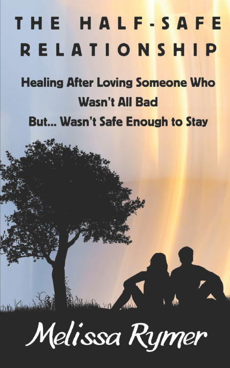 Kniha The Half-Safe Relationship Melissa Rymer