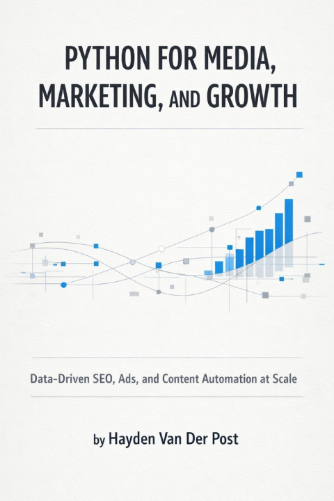 Kniha Python for Media, Marketing, and Growth Hayden Van Der Post