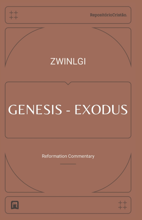 Kniha Commentary on Genesis and Exodus Ulrich Zwingli