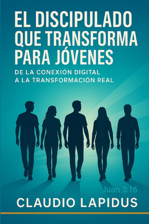 Knjiga DISCIPULADO QUE TRANSFORMA PARA JÓVENES Claudio Lapidus