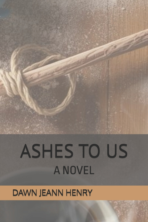 Kniha Ashes to Us Dawn Jeann Henry
