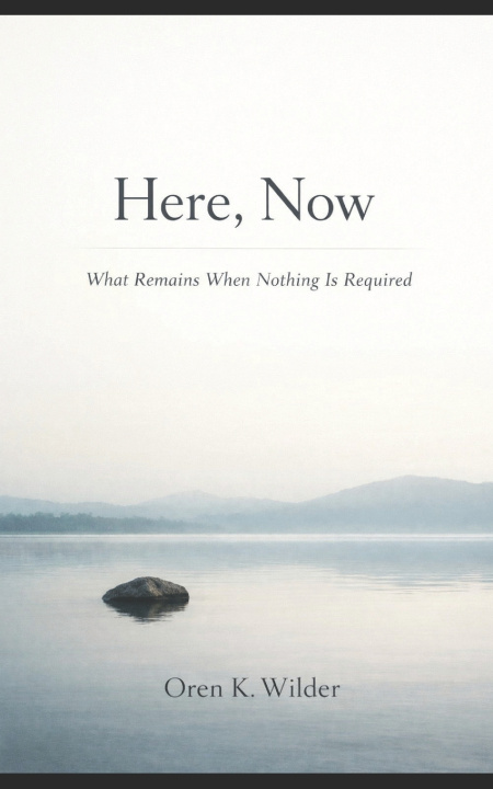 Kniha Here, Now Oren K. Wilder