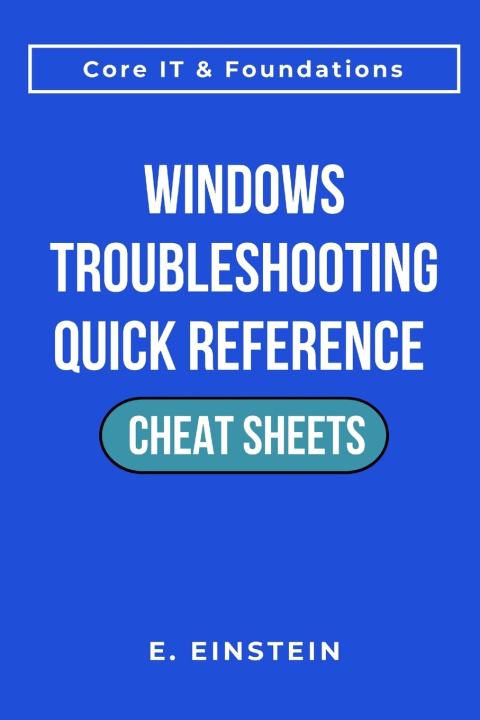 Kniha Windows Troubleshooting Quick Reference Cheat Sheets E. Einstein
