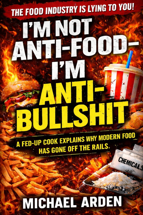 Kniha I'm Not Anti-Food - I'm Anti-Bullshit Michael Arden