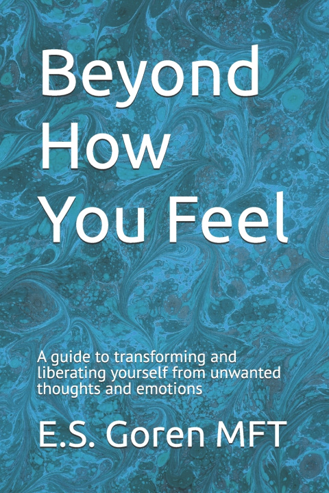 Kniha Beyond How You Feel E.S. Goren MFT