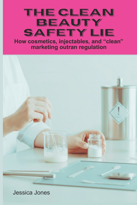 Knjiga The Clean Beauty Safety Lie Jessica Jones