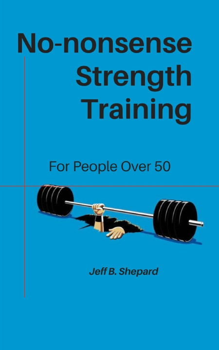 Kniha No-nonsense Strength Training Jeff B. Shepard