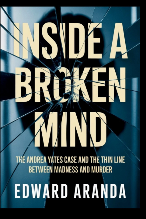 Kniha INSIDE A BROKEN MIND Edward Aranda