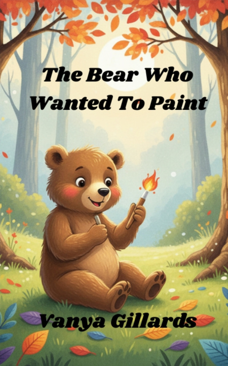 Kniha The Bear Who Wanted To Paint Vanya Gillards