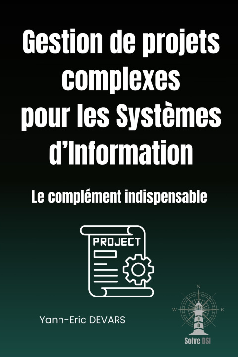 Buch Gestion de projets complexes pour les Systèmes d'Information Yann-Eric DEVARS