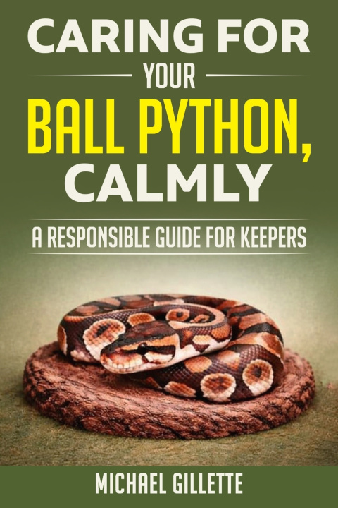 Kniha CARING FOR YOUR BALL PYTHON, CALMLY Michael Gillette